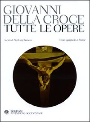 Tutte le opere. Testo spagnolo a fronte - Giovanni della Croce (santo)