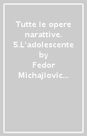 Tutte le opere narattive. 5.L adolescente