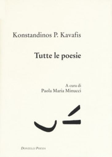 Tutte le poesie. Testo greco a fronte - Konstantinos Kavafis