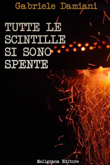 Tutte le scintille si sono spente - Gabriele Damiani