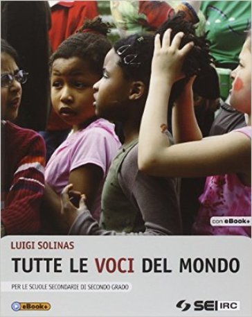 Tutte le voci del mondo. Per le Scuole superiori. Con e-book - Luigi Solinas