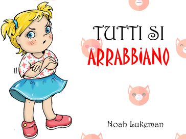 Tutti Si Arrabbiano - Noah Lukeman