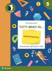 Tutti bravi in... matematica. Il quaderno. Per la Scuola elementare. Con espansione online. Vol. 5