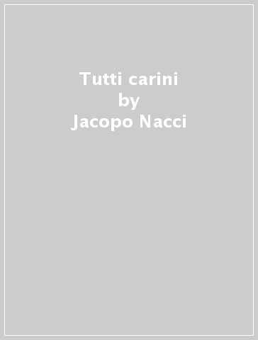 Tutti carini - Jacopo Nacci