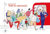 Tutti in carrozza! Ediz. a colori