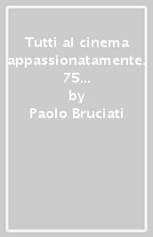 Tutti al cinema appassionatamente. 75 anni di associazionismo a Livorno