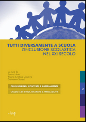 Tutti diversamente a scuola. L inclusione scolastica nel XXI secolo