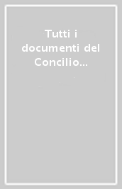 Tutti i documenti del Concilio Vaticano II e le norme di applicazione. Testo latino e italiano