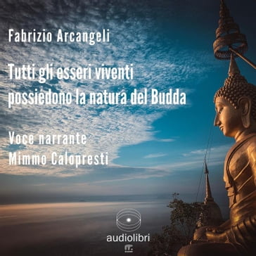 Tutti gli esseri viventi possiedono la natura del Budda - Fabrizio Arcangeli