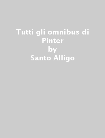 Tutti gli omnibus di Pinter - Santo Alligo