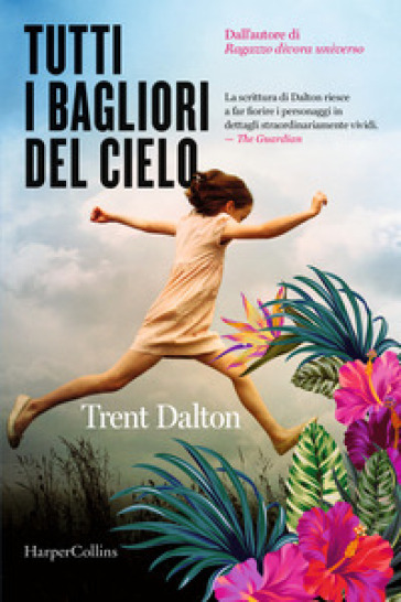 Tutti i bagliori del cielo - Trent Dalton