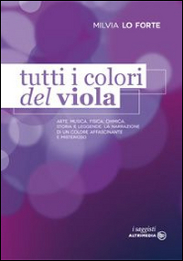 Tutti i colori del viola - Milvia Lo Forte