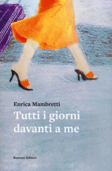 Tutti i giorni davanti a me - Enrica Mambretti