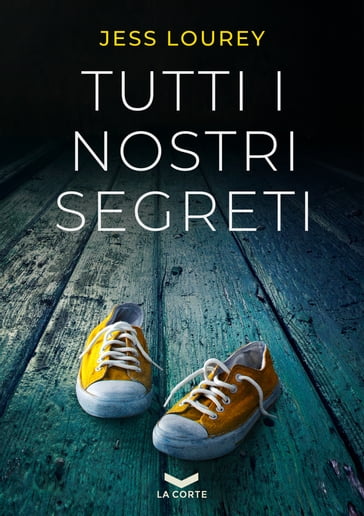 Tutti i nostri segreti - Jess Lourey