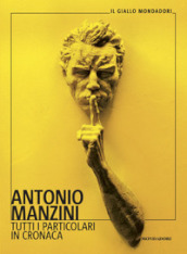Tutti i particolari in cronaca - Antonio Manzini - Libro - Mondadori Store