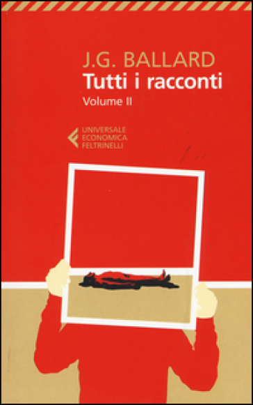 Tutti i racconti. 2.1963-1968 - James Graham Ballard