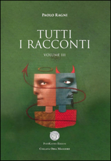 Tutti i racconti. 3. - Paolo Ragni