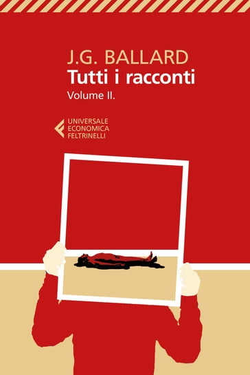 Tutti i racconti Vol. 2 - Antonio Caronia - James Graham Ballard