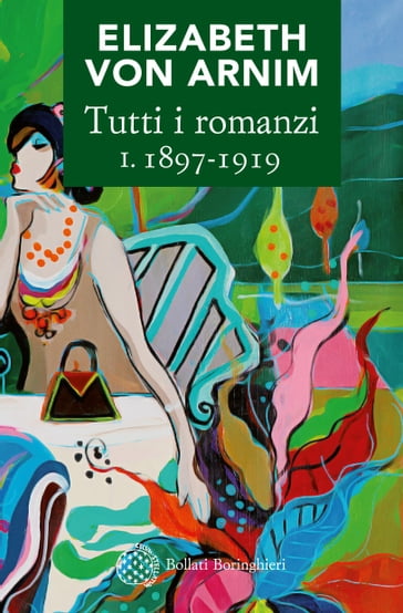 Tutti i romanzi I. 1898-1919 - Elizabeth von Arnim