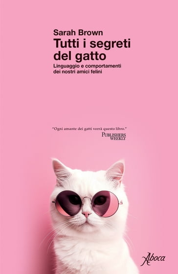 Tutti i segreti del gatto - Sarah Brown