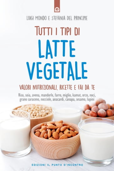 Tutti i tipi di latte vegetale - Luigi Mondo - Stefania Del Principe