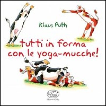 Tutti in forma con le yoga-mucche - Klaus Puth