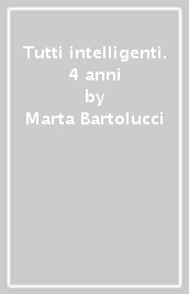 Tutti intelligenti. 4 anni