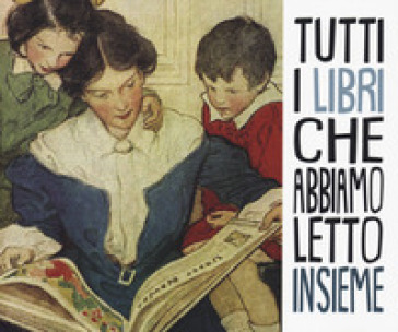 Tutti i libri che abbiamo letto insieme - Cristina Petit - Beatrice Vitali