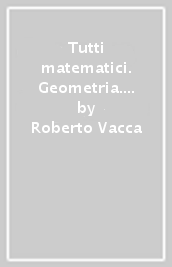 Tutti matematici. Geometria. Per la Scuola media. Con e-book. Con espansione online. Vol. 3