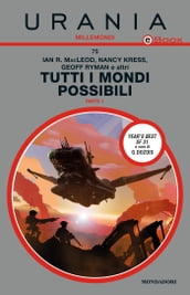 Tutti i mondi possibili - Parte 1 (Urania)