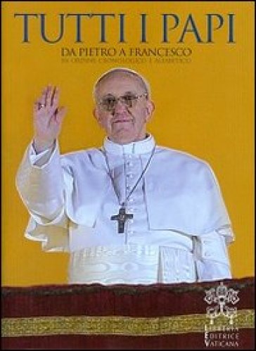 Tutti i papi. Da Pietro a Francesco. In ordine cronologico e alfabetico - Giovanni Paolo II (papa)