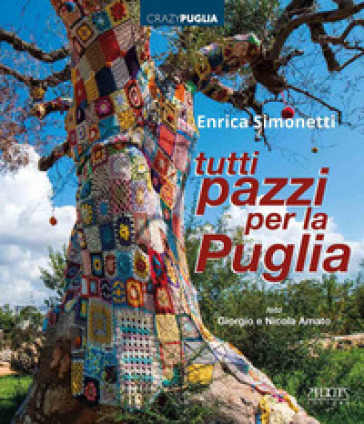 Tutti pazzi per la Puglia. Ediz. a colori - Enrica Simonetti