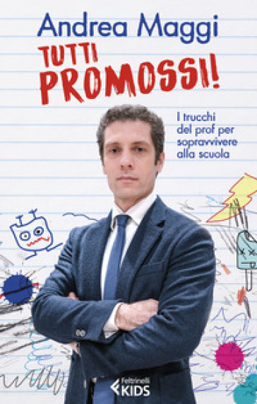 Tutti promossi! I trucchi del prof per sopravvivere alla scuola - Andrea Maggi