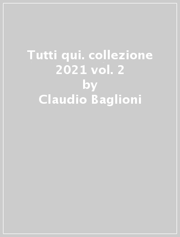 Tutti qui. collezione 2021 vol. 2 - Claudio Baglioni