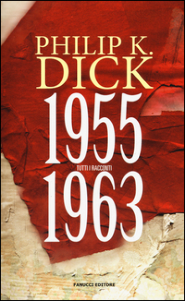 Tutti i racconti (1955-1963). 3. - Philip K. Dick