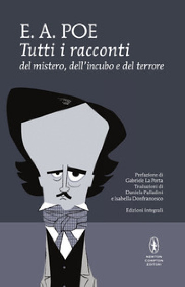 Tutti i racconti del mistero, dell'incubo e del terrore. Ediz. integrale - Edgar Allan Poe