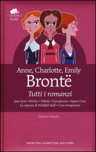 Tutti i romanzi: Jane Eyre-Shirley-Villette-Il professore-Agnes Grey-La signora di Wildfell Hall-Cime tempestose. Ediz. integrale - Anne Bronte - Charlotte Bronte - Emily Bronte