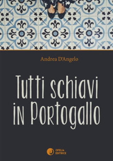 Tutti schiavi in Portogallo - Andrea D