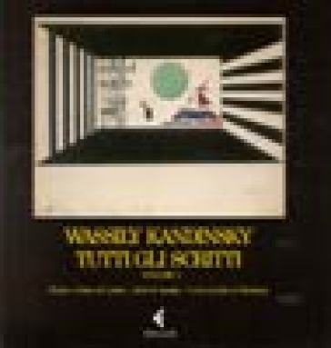 Tutti gli scritti. Vol. 1: Punto e linea nel piano, articoli teorici, corsi al Bauhaus - Vasilij Vasilevic Kandinskij