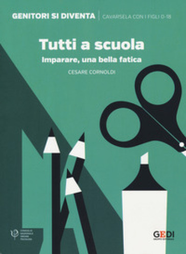 Tutti a scuola. Imparare, una bella fatica - Cesare Cornoldi