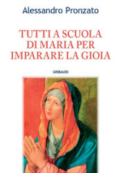 Tutti a scuola di Maria per imparare la gioia