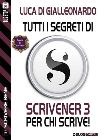 Tutti i segreti di Scrivener 3 per chi scrive - Luca Di Gialleonardo