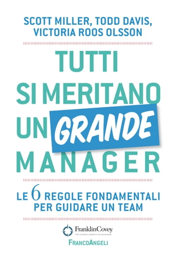 Tutti si meritano un grande manager - Scott Miller - Todd Davis - Victoria Roos Olsson