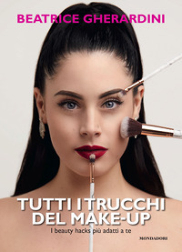 Tutti i trucchi del make-up. I beauty hacks più adatti a te - Beatrice Gherardini