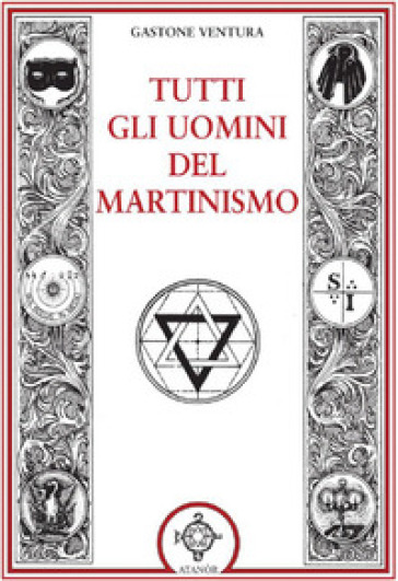 Tutti gli uomini del martinismo - Gastone Ventura