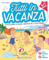 Tutti in vacanza. Dalla 1a alla 2a. Attività di ripasso di italiano e matematica per la scuola primaria. Ediz. illustrata