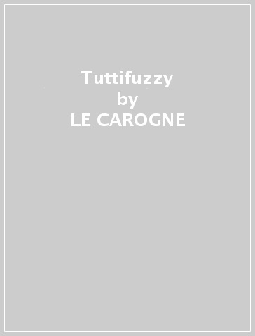 Tuttifuzzy - LE CAROGNE