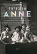 Tutto su Anne. Parole, immagini, documenti storici e le risposte alle domande dei ragazzi di tutto il mondo