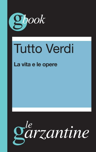 Tutto Verdi. La vita e le opere - Redazioni Garzanti