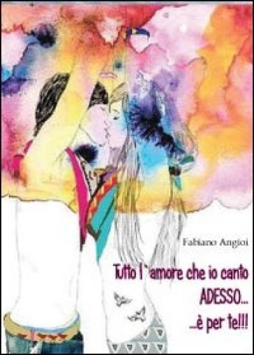 Tutto l'amore che io canto adesso... è per te! - Fabiano Angioi